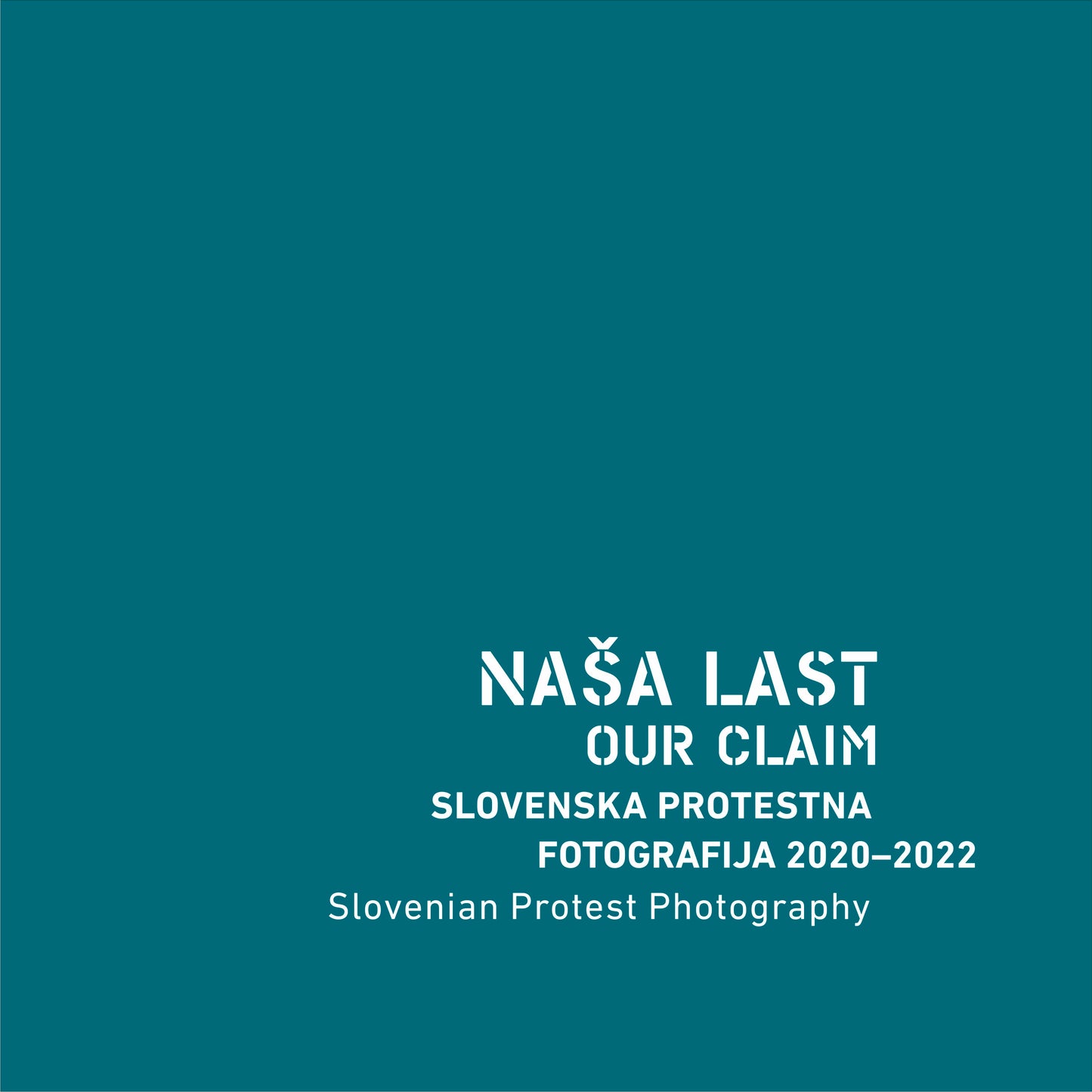 NAŠA LAST / SLOVENSKA PROTESTNA FOTOGRAFIJA 2020-2022