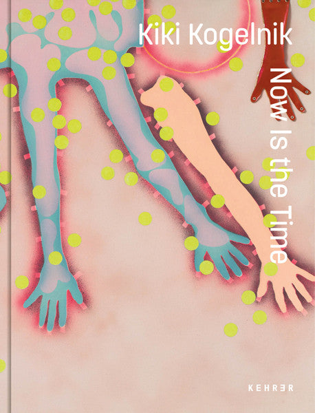 Kiki Kogelnik / Now is the Time