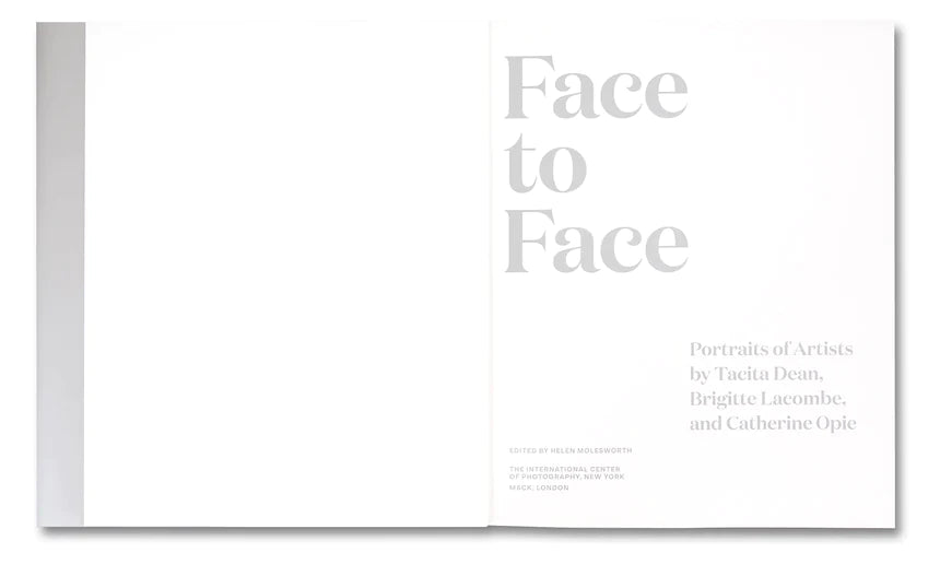 Face to Face. Portraits of Artists by Tacita Dean, Brigitte Lacombe and Catherine Opie
