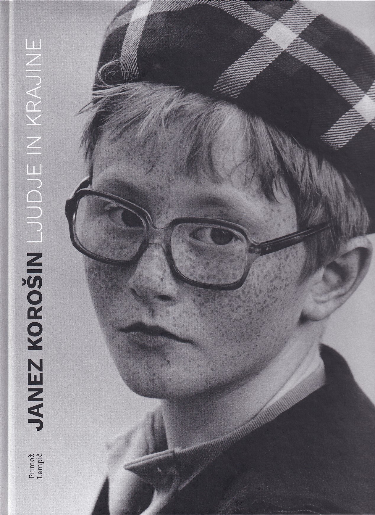 Primož Lampič / Janez Korošin – ljudje in krajine (črno-bele fotografije 1960-2015)