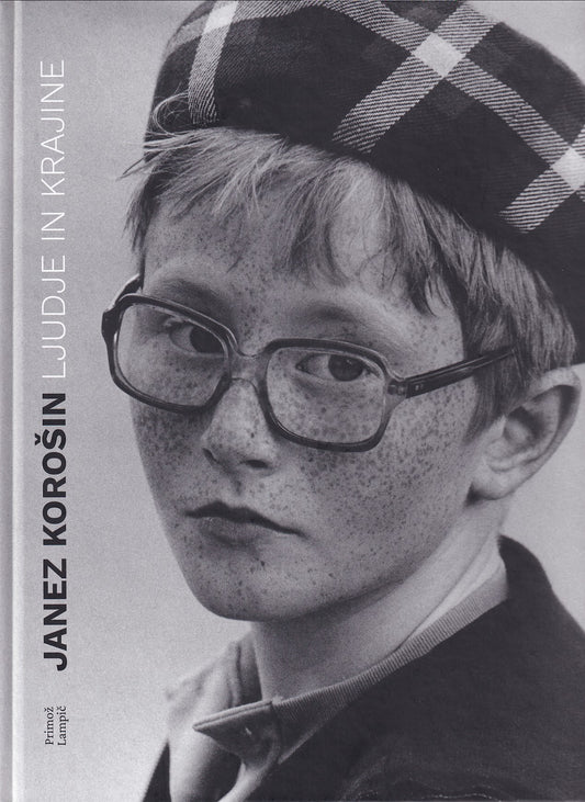 Primož Lampič / Janez Korošin – ljudje in krajine (črno-bele fotografije 1960-2015)