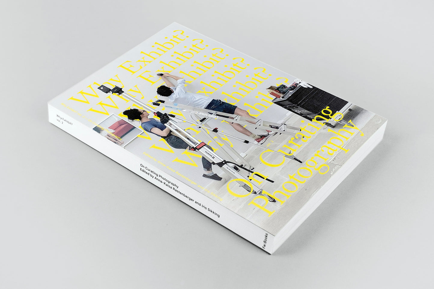 Why exhibit? Vol. 2 On Curating Photography (ed. Anna-Kaisa Rastenberger, Iris Sikking)