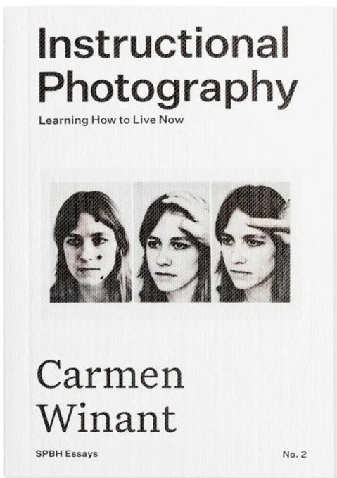 Instructional Photography / Learning How to Live Now Carmen Winant