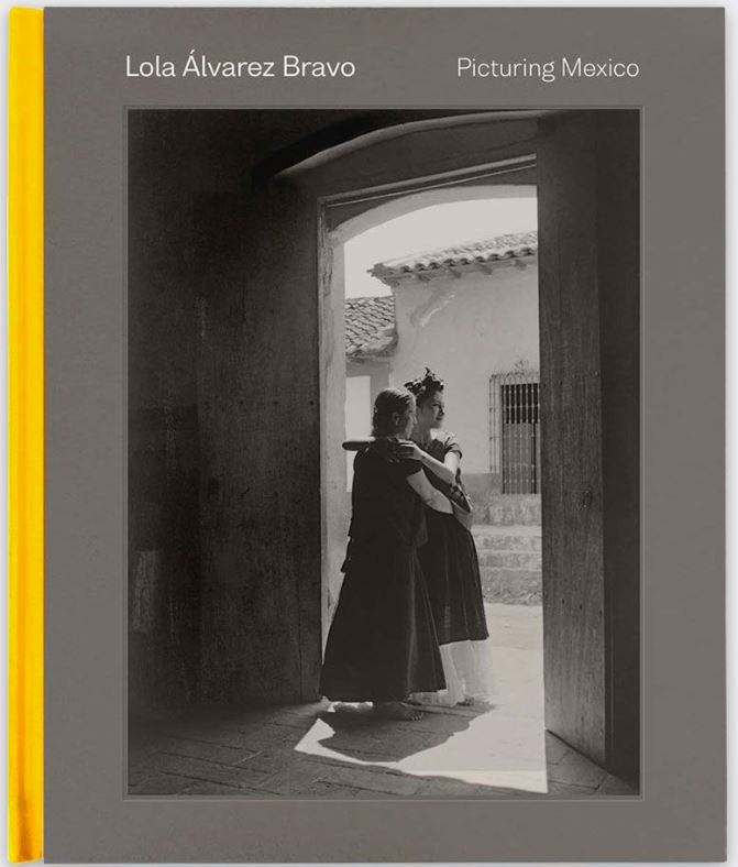Lola Álvarez Bravo / Picturing Mexico