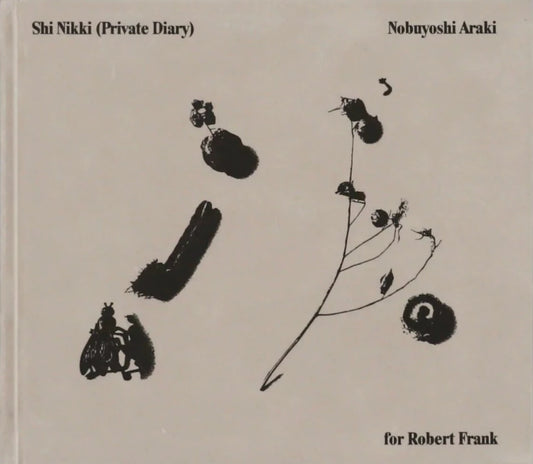 Nobuyoshi Araki / Shi Nikki (Private Diary) for Robert Frank