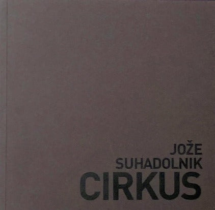 Jože Suhadolnik / Cirkus
