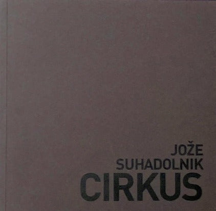 Jože Suhadolnik / Circus