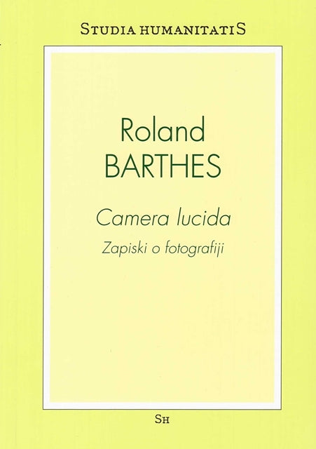 Roland Barthes / Camera Lucida: Zapiski o fotografiji