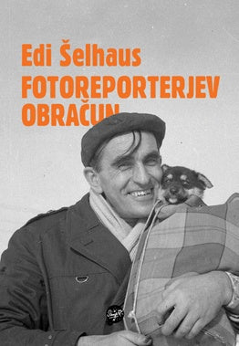 Edi Šelhaus / Fotoreporterjev obračun