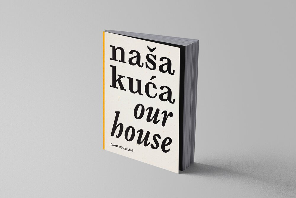 Davor Konjikušić / Naša kuća