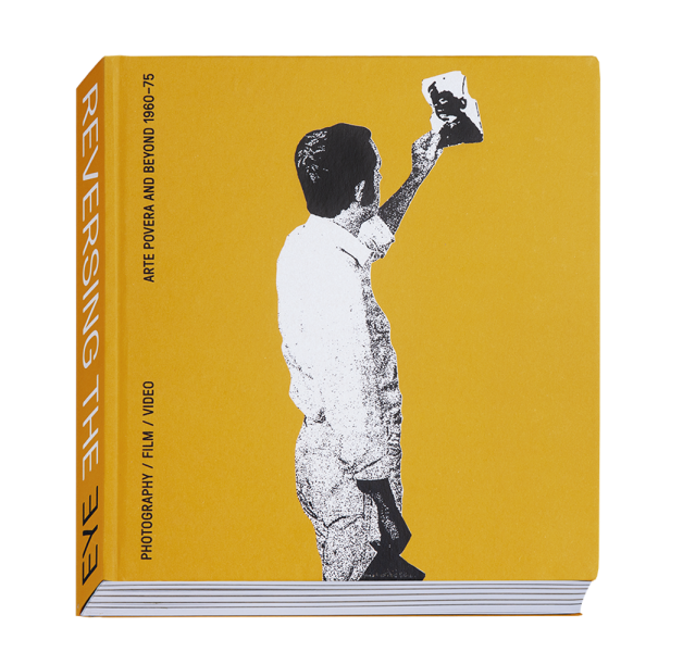 Reversing the Eye. Arte Povera and Beyond. 1960-1975 Photography, Film, Video