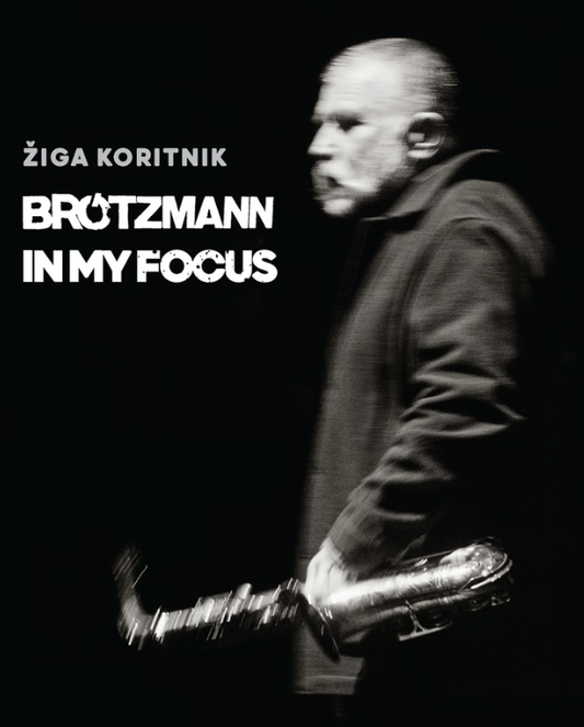 Žiga Koritnik / Brötzmann in My Focus