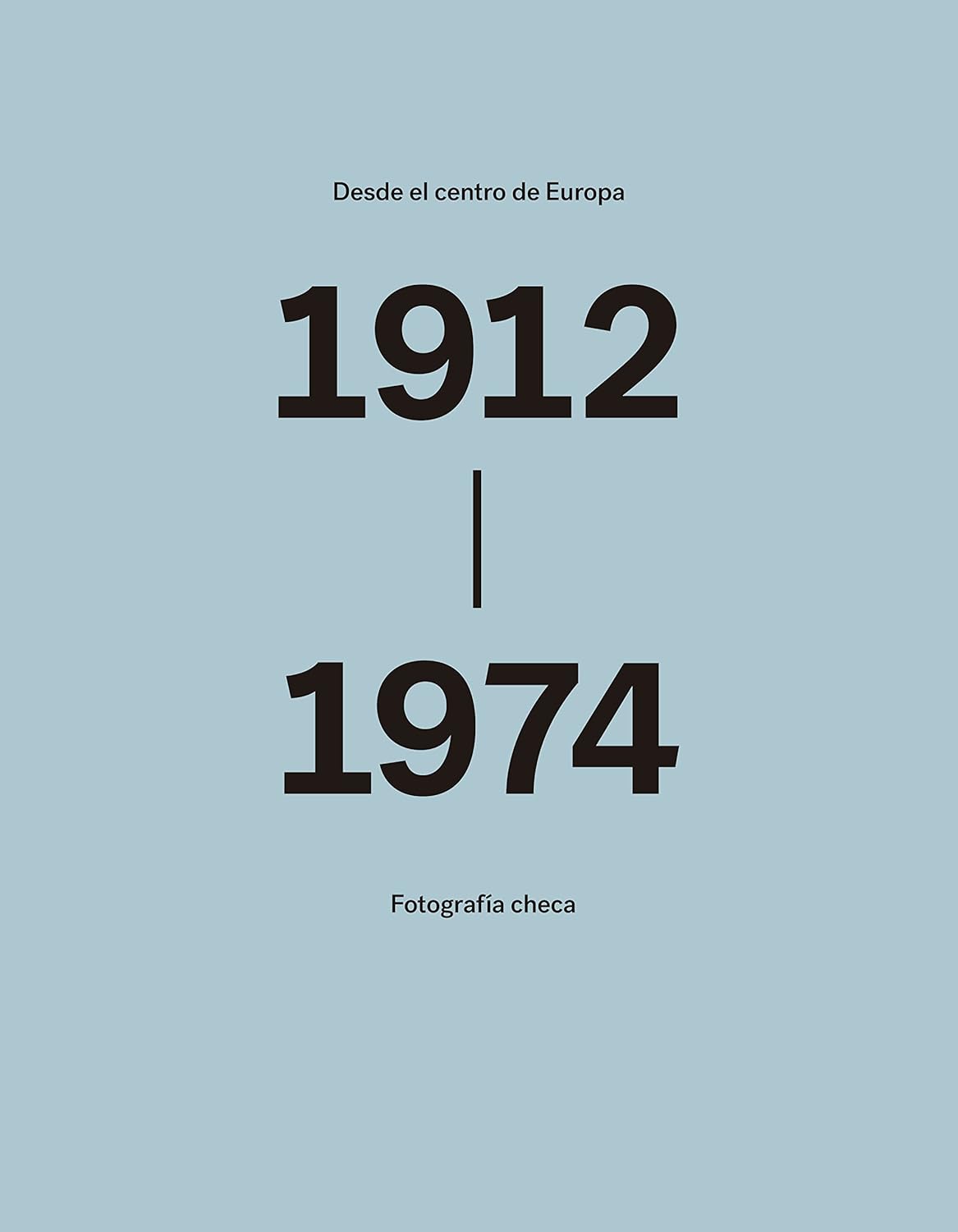 Desde el Centro de Europa. Fotografía Checa (1912–1974)