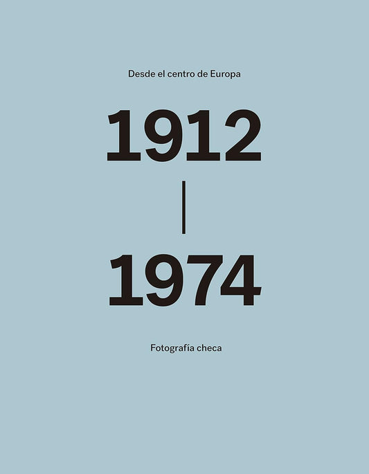 Desde el Centro de Europa. Fotografía Checa (1912–1974)