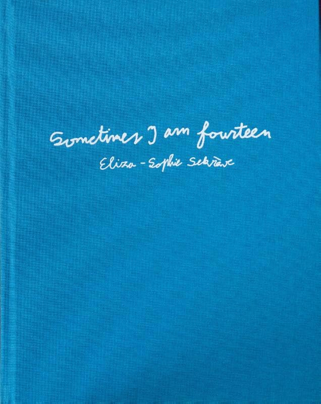 Eliza-Sophie Sekrève / Sometimes I am fourteen