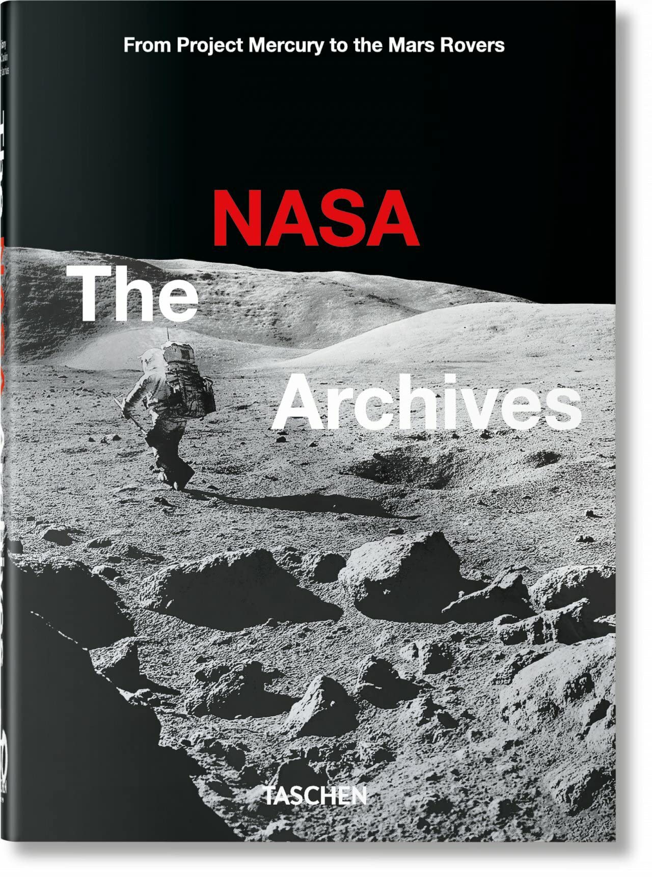 The NASA Archives. From Project Mercury to the Mars Rovers