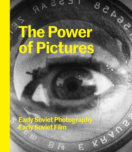 Goodman, Susan Tumarkin and Jens Hoffmann / The Power of Pictures: Early Soviet Photography, Early Soviet Film