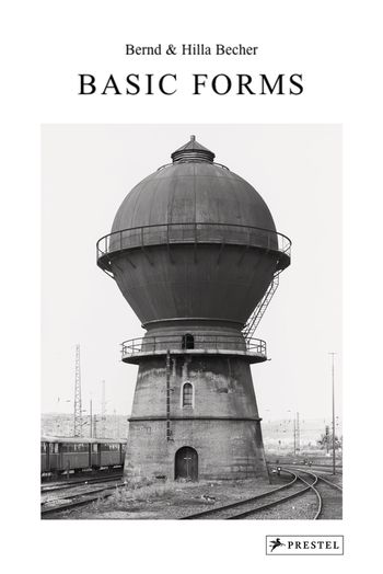 Bernd & Hilla Becher /  Basic Forms