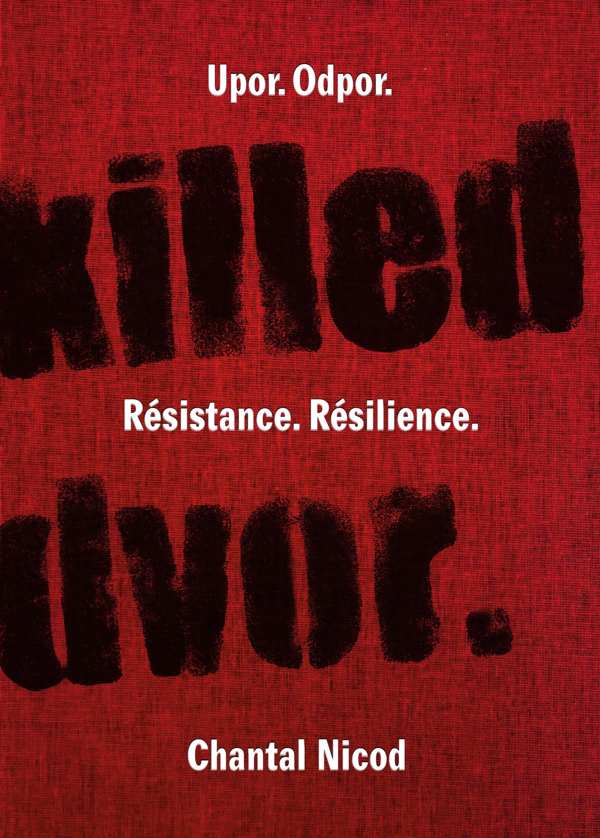 Chantal Nicod / Resistance. Resilience. / Upor.Odpor.