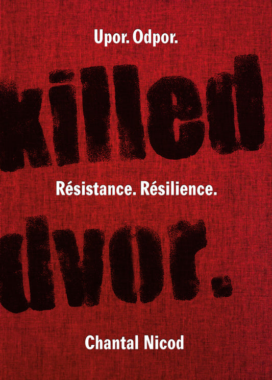 Chantal Nicod / Resistance. Resilience. / Upor. Odpor.