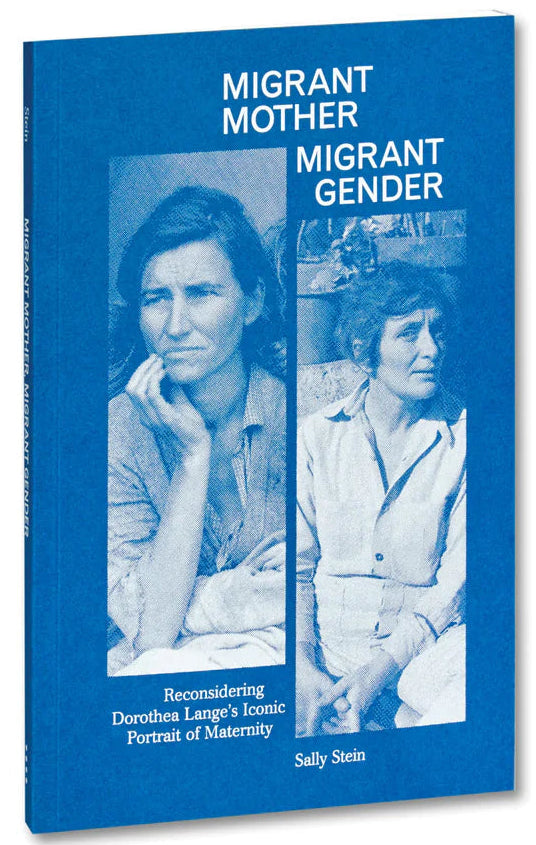 Sally Stein / Migrant Mother, Migrant Gender