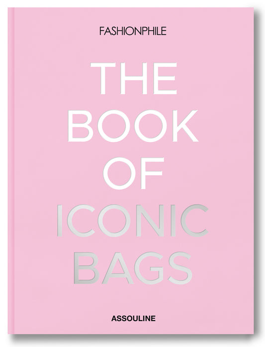 Fashionphile: The Book Of Iconic Bags