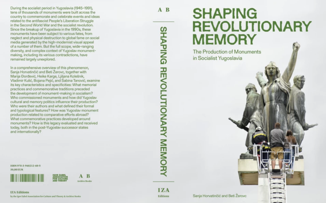 Shaping Revolutionary Memory: The Production of Monuments in Socialist Yugoslavia