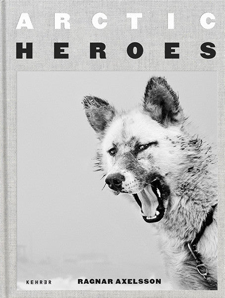 Ragnar Axelsson / Arctic Heroes