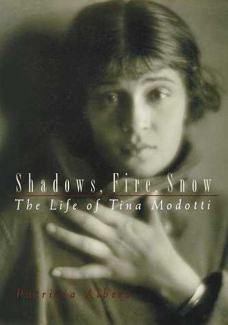 Patricia Albers / Shadows, Fire, Snow, The Life of Tina Modotti