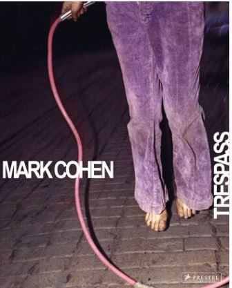 Phillip Prodger / Mark Cohen: Trespass