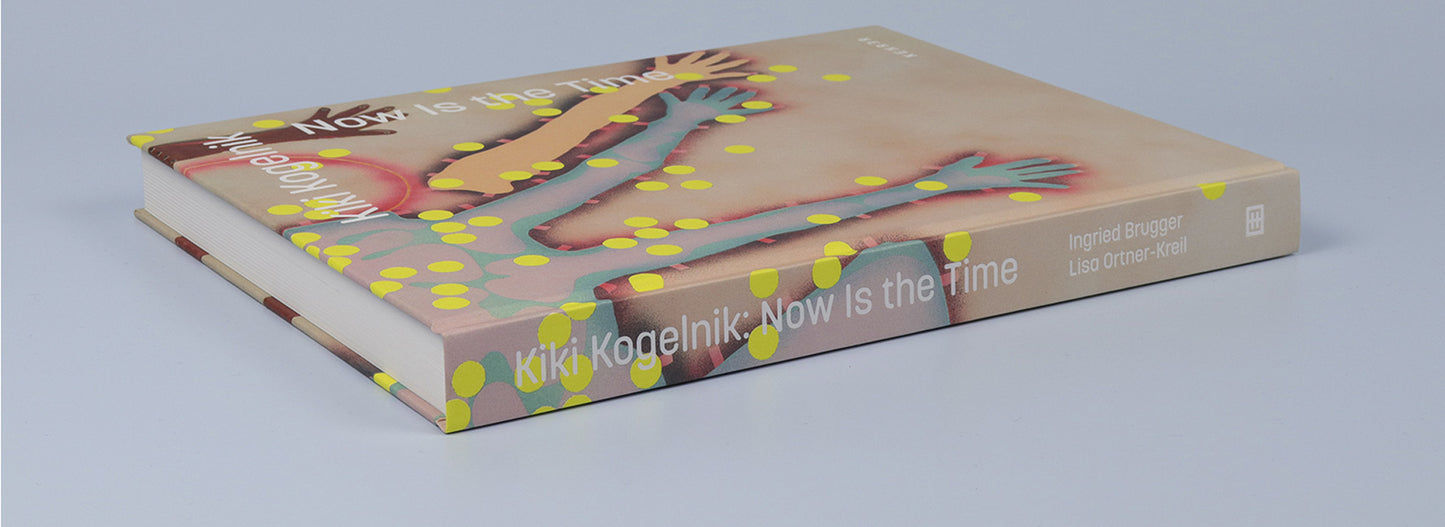 Kiki Kogelnik / Now is the Time