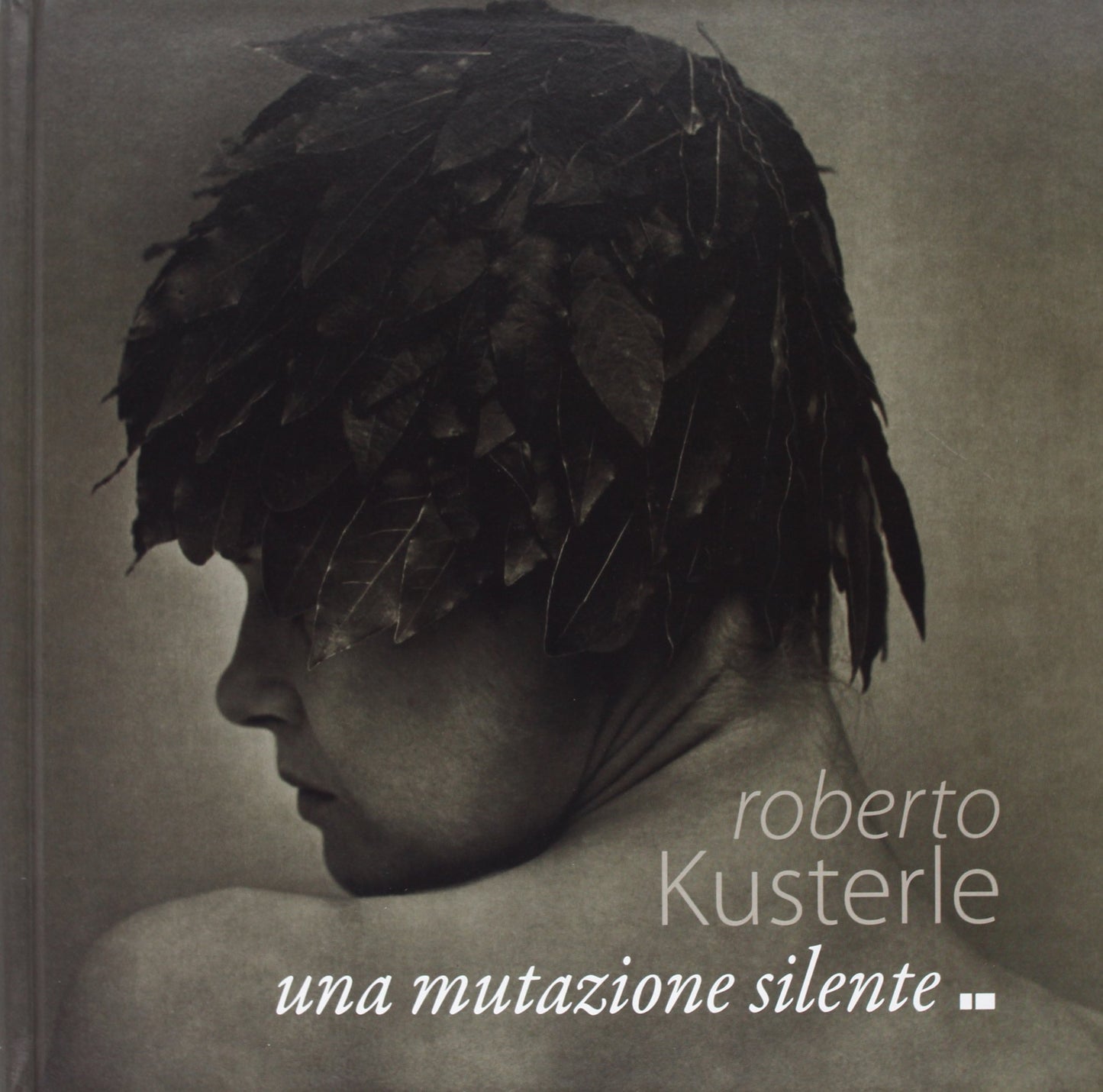 Roberto Kusterle / Una Mutazione Silente