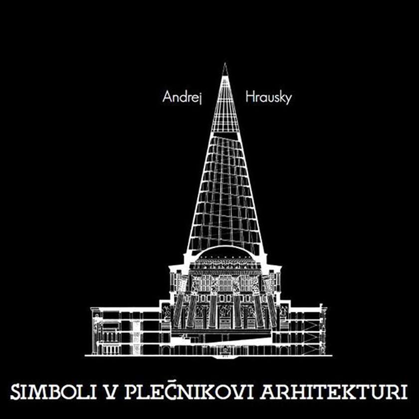 Andrej Hrausky / Simboli v Plečnikovi arhitekturi