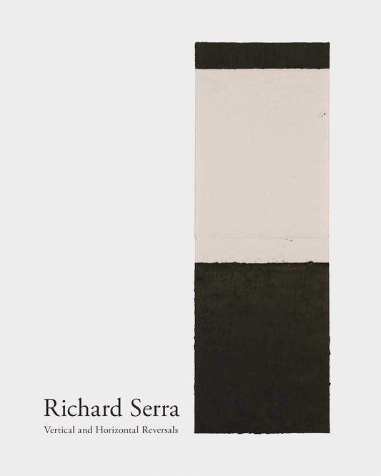 Richard Serra / Vertical and Horizontal Reversals