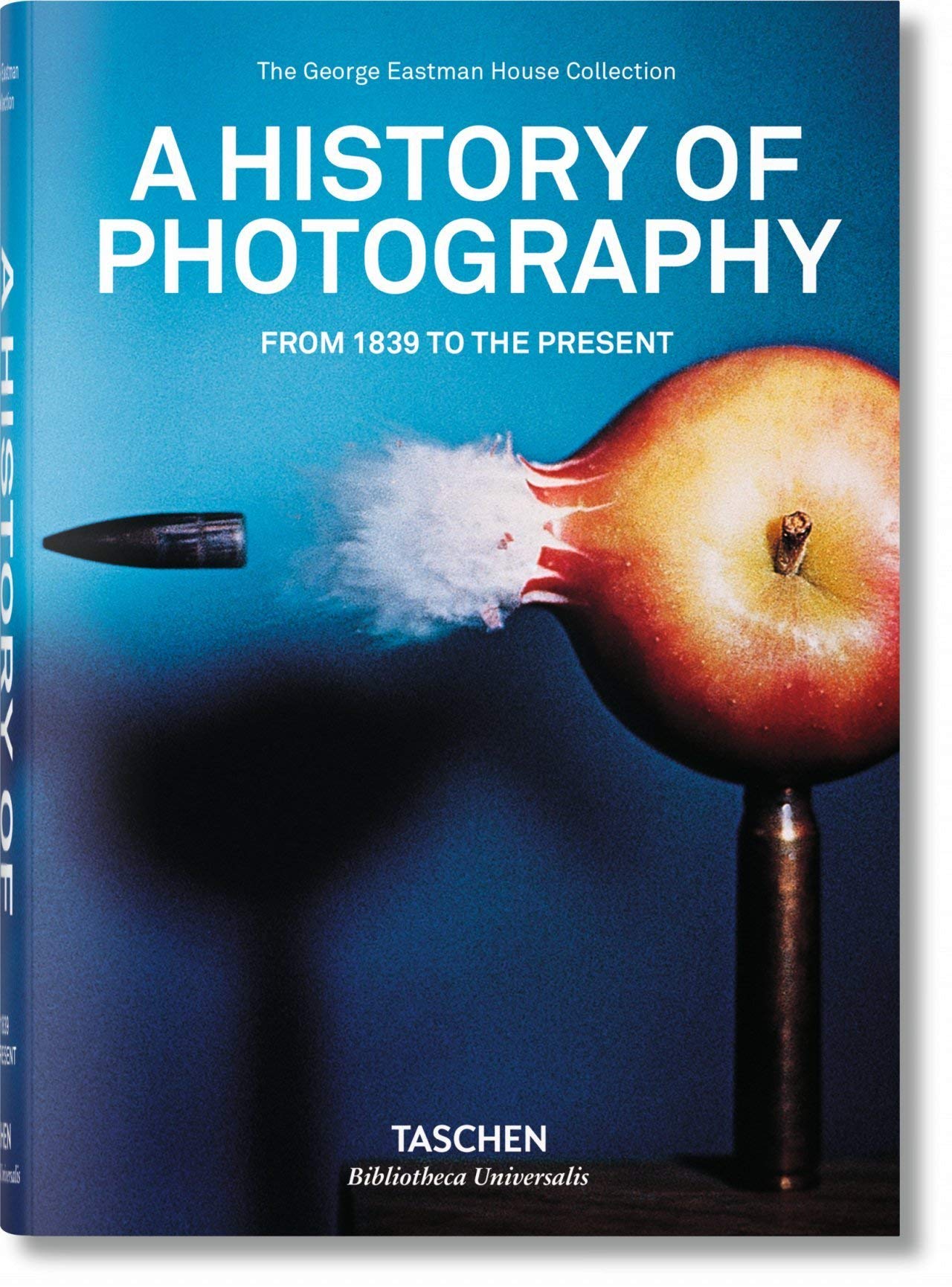 A History of Photography. From 1839 to the Present (Bibliotheca Universalis)