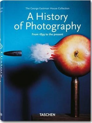 A History of Photography. From 1839 to the Present (Bibliotheca Universalis)