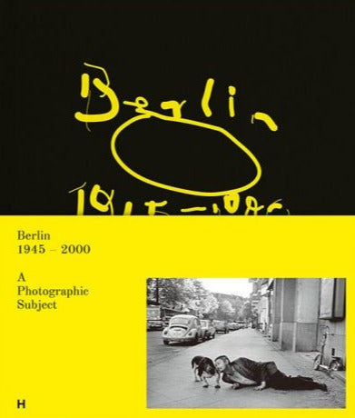 Berlin 1945–2000. A Photographic Subject