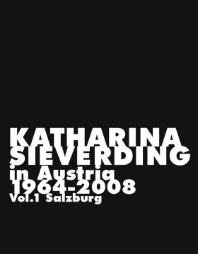 Katharina Sieverding in Austria 1964-2008, Vol. 1 Salzburg