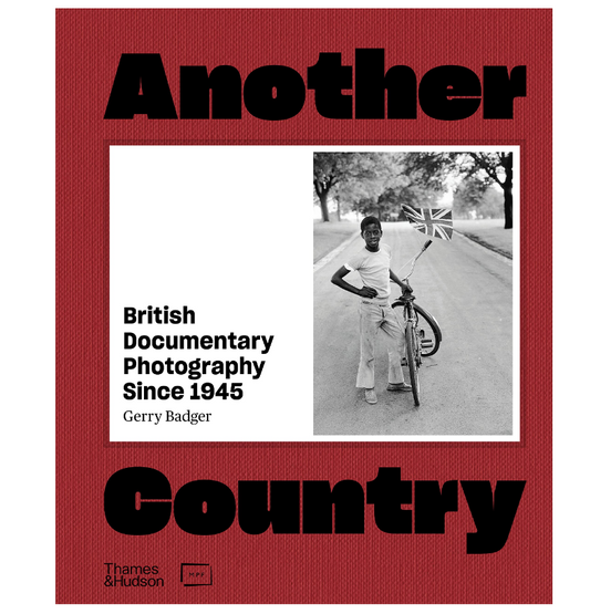 Another Country / British Documentary Photography Since 1945