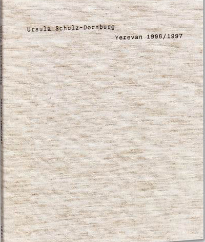 Ursula Schulz-Dornburg / Yerevan 1996/1997