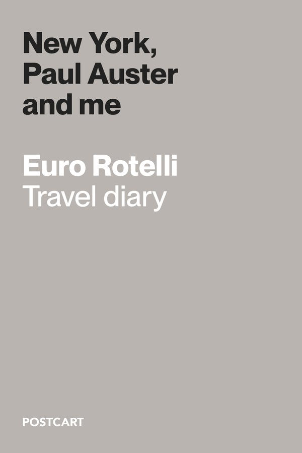 Euro Rotelli / New York, Paul Auster and Me (Travel Diary)