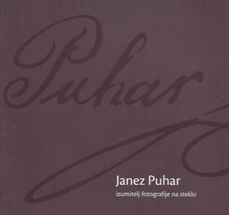 Janez Puhar / Inventor of Photography on Glass