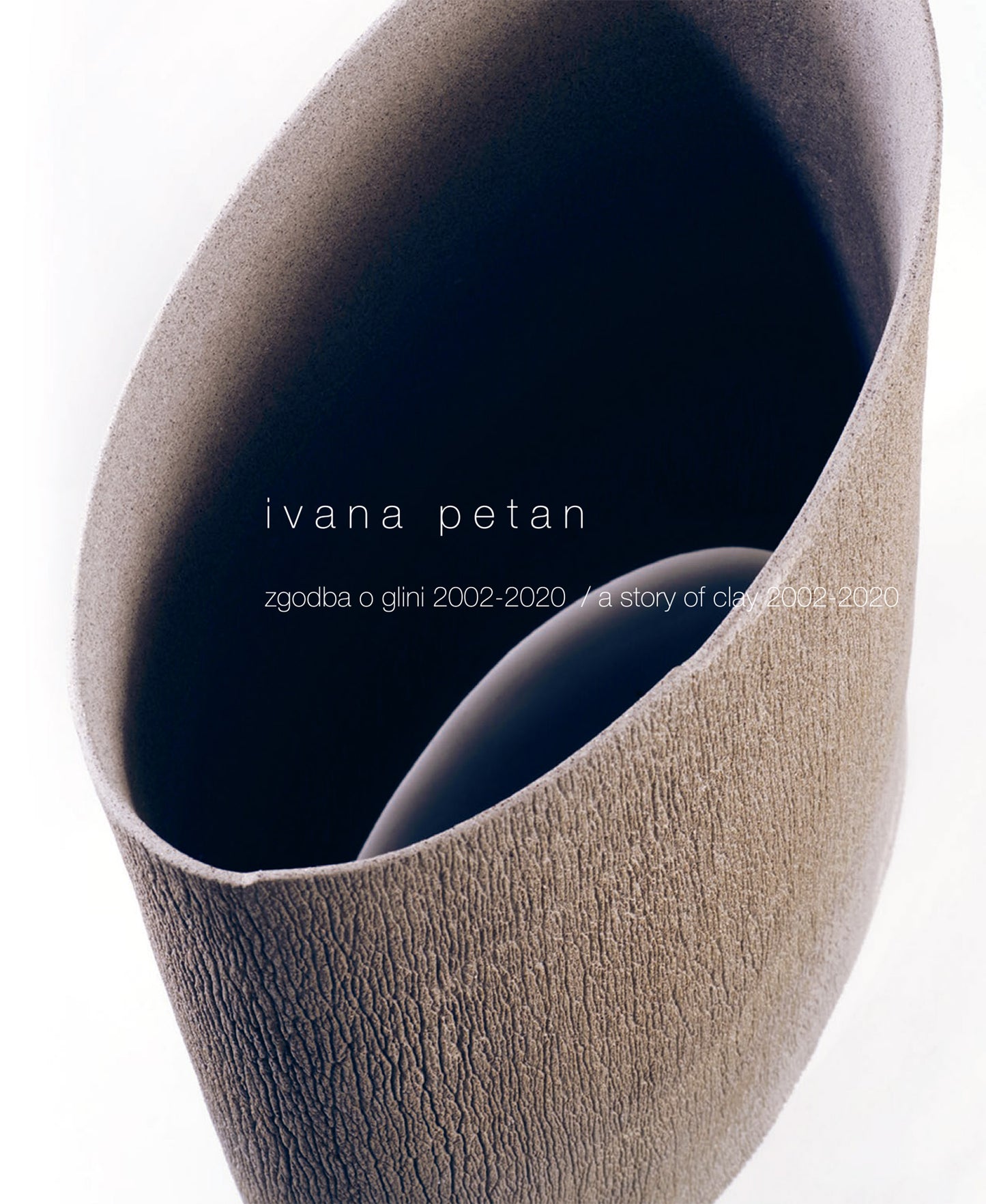 Ivana Petan / Zgodba o glini 2002–2020